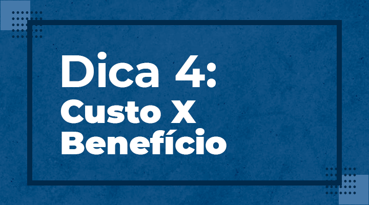 dica 4 custo beneficio dicas
