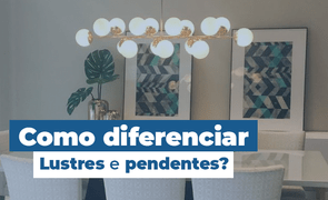 como diferenciar lustre e pendente