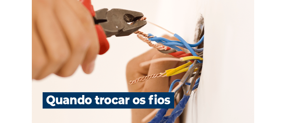 Quando Devo Trocar os Fios da Minha Casa? Descubra Agora!